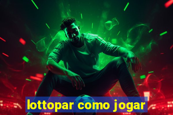 lottopar como jogar